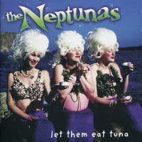 The Neptunas - Let Them Eat Tuna