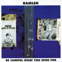 Ramleh - Be Careful What You Wish For