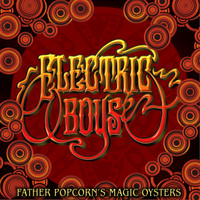 Electric Boys - Father Popcorn´s Magic Oysters