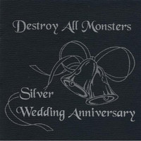 Destroy All Monsters - Silver Wedding Anniversary Live - Reunion Tour 1995