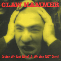 Claw Hammer - Q: Are We Not Men? A: We Are NOT Devo!
