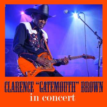 Clarence "Gatemouth" Brown - Clarence "Gatemouth" Brown in Concert