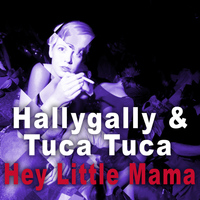 Hallygally - Hey Little Mama - Single