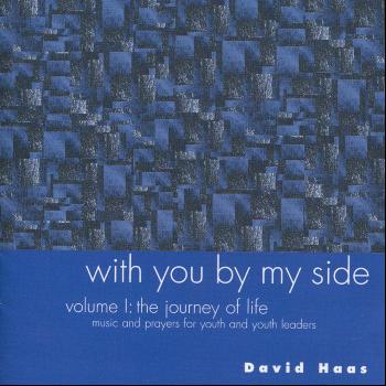 David Haas - With You by My Side, Vol. 1: The Journey of Life