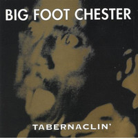 Big Foot Chester - Tabernaclin'
