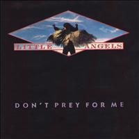 Little Angels - Don't Prey For Me