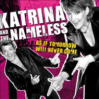 Katrina & The Nameless - As If Tomorrow Will Never Come