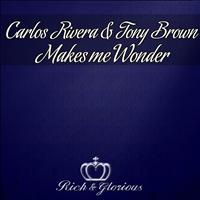 Carlos Rivera, Tony Brown - Make Me Wonder