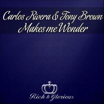 Carlos Rivera, Tony Brown - Make Me Wonder