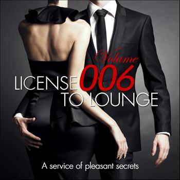 Various Artists - License to Lounge, Vol.6 (A Service of Pleasant Secrets Chill Out and Lounge Weapons)