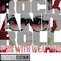 Kids With Weapons - Rock and Roll