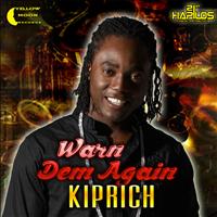 Kiprich - Warn Dem Again