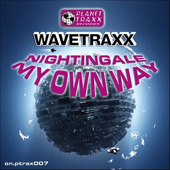 Wavetraxx - Nightingale / My Own Way