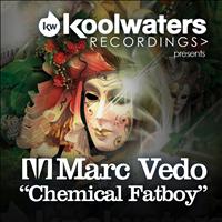 Marc Vedo - Chemical Fatboy