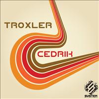 Troxler - Cedrik