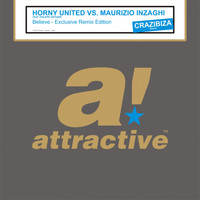 Horny United & Maurizio Inzaghi feat. Philippe Heithier - Believe - Exclusive Remix Edition