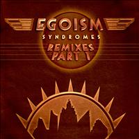 Egoism - Syndromes Remixes Part 1