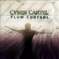 Cyber Cartel - Flow Control EP