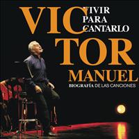 Victor Manuel - Vivir Para Cantarlo