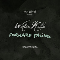 Josh Gabriel Presents Winter Kills - Forward Facing (Epic Acoustic Mix By William West)