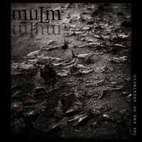 Mulm - The End Of Greatness