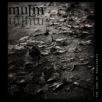 Mulm - The End Of Greatness