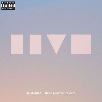 Jason Mraz - Live Is a Four Letter Word (Explicit)