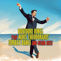Bouzouki Kings & Mikis Theodorakis - Bouzouki Kings Play Mikis Theodorakis' Zorba's Dance And Other Hits!