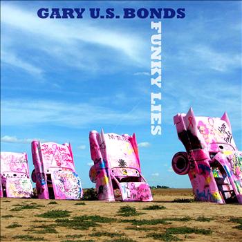 Gary Us Bonds - Funky Lies