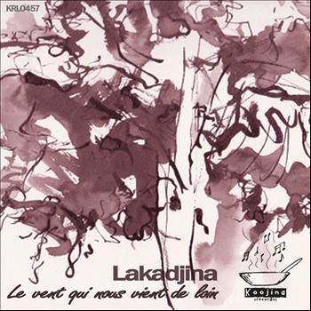 Lakadjina - Le Vent Qui Nous Vient de Loin