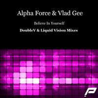 Alpha Force & Vlad Gee - Believe In Yourself