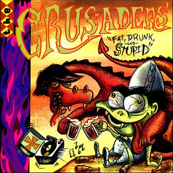 The Crusaders - Fat, Drunk, and Stupid