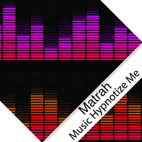 Matrah - Music Hypnotize Me - Single