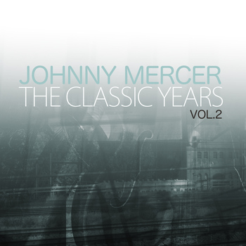 Johnny Mercer - The Classic Years, Vol. 2