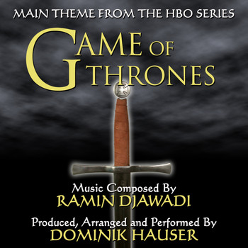 Dominik Hauser - Game Of Thrones - Theme From The HBO Television Series (Ramin Djawadi)