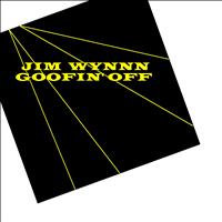 Jim Wynn - Goofin' Off