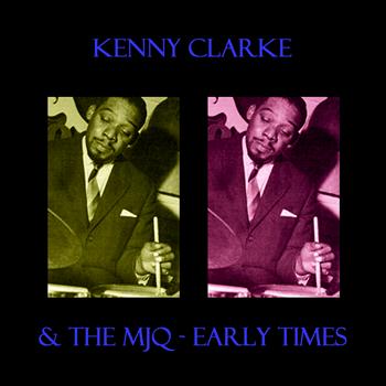 Kenny Clarke - & The MJQ - Early Times