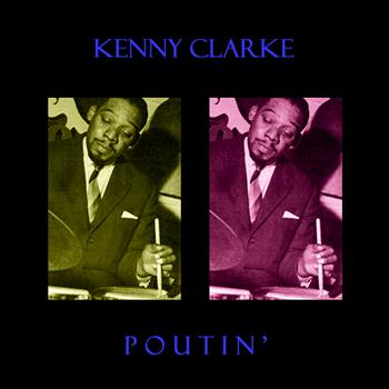 Kenny Clarke - Poutin'