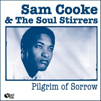 Sam Cooke, The Soul Stirrers - Pilgrim of Sorrow