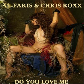 Al-Faris, Chris Roxx - Do You Love Me (Full Mix Version)