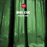 Max Cue - Medicine Man