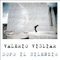 Valerio Vigliar - Dopo il silenzio