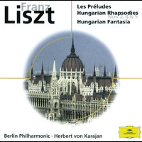 Berliner Philharmoniker, Herbert von Karajan - Liszt: Les Préludes; Hungarian Rhapsodies; Hungarian Fantasia