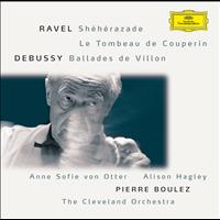 Anne Sofie von Otter, Alison Hagley, The Cleveland Orchestra, Pierre Boulez - Ravel: Shéhérazade / Tombeau / Pavane; Debussy: Danses / Ballades de Villon