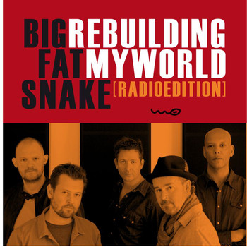 Big Fat Snake - Rebuilding My World (Radio Edit)