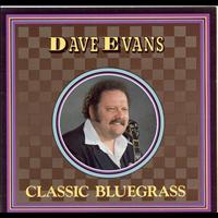 Dave Evans - Classic Bluegrass