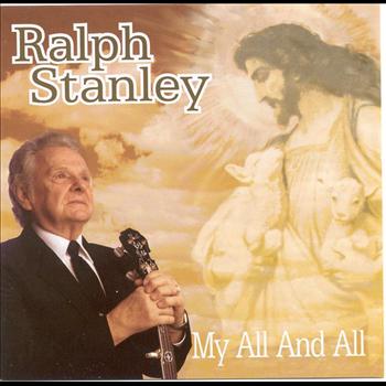 Ralph Stanley - My All & All
