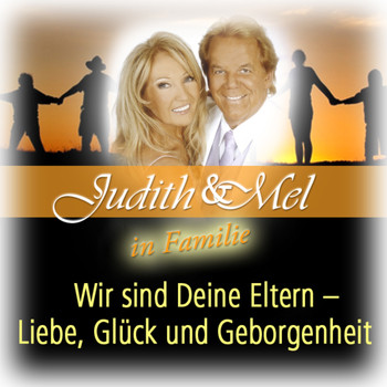 Judith & Mel - Judith & Mel in Familie: Wir sind Deine Eltern - Liebe, Glück und Geborgenheit