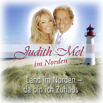 Judith & Mel - Judith & Mel im Norden: Land im Norden - da bin ich Zuhaus