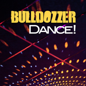 Bulldozzer - Dance!